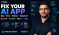 fix your ai generated app, bugs, errors, database and deployment