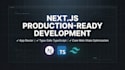 develop production ready nextjs applications