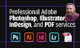 complete your adobe photoshop, illustrator, indesign, or PDF project