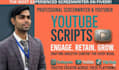 write documentary style youtube scripts and video scripts
