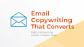write high converting email copy, newsletters,code emails