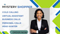 be your mystery shopper, cold calling, virtual assistant, headhunter