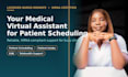be your medical virtual assistant for patient scheduling