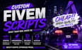create a custom fivem script as your wishes