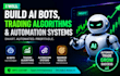 build ai bots, trading algorithms, and automation systems