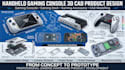 create handheld gaming console, gaming dock, gaming accessory cad modelling