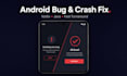 fix bugs, crashes, and errors in your native android app