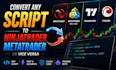 convert any script to ninjatrader, metatrader or vice versa