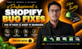 fix shopify bugs errors and do shopify theme customization coding