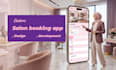 design and develop a custom salon booking app and appointment app