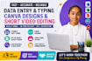 do web research and data enrty and typing and canva