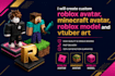 create custom roblox avatar, minecraft avatar, roblox model and vtuber art
