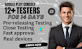 provide 12 real testers for google play closed testing