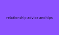 relationship advice, dating tips, life coaching, love tips