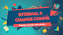 craft internal communications and change messaging