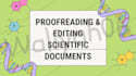 proofread and edit scientific documents and academic reports