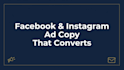 write converting facebook and instagram ad copy for your business