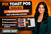 toast pos troubleshooting, fix pos errors, restaurant pos support