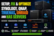 setup, fix, and optimize synology, qnap, truenas, unraid and nas server