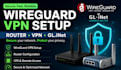 set up wireguard VPN, router, and gl inet devices