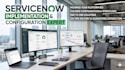 implement and configure servicenow itsm csm and service catalog