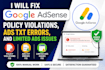 fix google adsense policy violations, ads txt errors, and limited ads issues