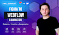 convert figma design into an animated webflow site