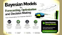 build bayesian models for forecasting, optimization and decision making