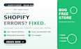fix shopify errors, theme bugs, liquid code, html css issues and troubleshooting