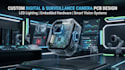 design custom digital, surveillance, camera pcb, led lighting and embedded