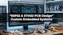 design esp32, stm32 and custom embedded systems pcb