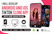 develop android and ios tiktok clone app with web admin panel