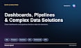 build dashboards, data pipelines and complex data solutions