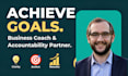 be your business coach and accountability partner