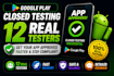 provide 12 real testers for google play closed testing app approval