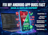 fix your android app bugs fast native java kotlin only