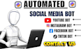 develop bot for social media like tiktok, instagram, twitter, facebook, youtube