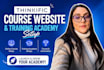 be your thinkific expert, thinkific course website online training academy setup