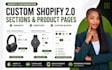 create custom shopify 2 0 sections, product pages and swatches