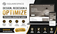 design, redesign, and optimize a professional squarespace website