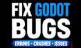 fix bugs, errors, crashes and issues in your godot game