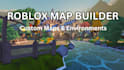 build custom roblox maps and detailed environments