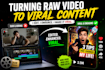 turning raw clips into viral content