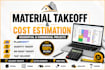 do material takeoff, quantity takeoff, and cost estimation