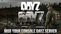 setup and mod your console dayz server for playstation and xbox