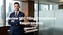 review sec filing compliance requirements