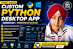 build a custom python desktop application with a modern gui