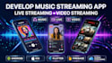 develop music streaming app, live streaming app, video streaming app for you