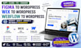 copy clone fix convert figma to wordpress wix to wordpress webflow to wordpress