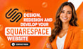 design, redesign and develop your squarespace website